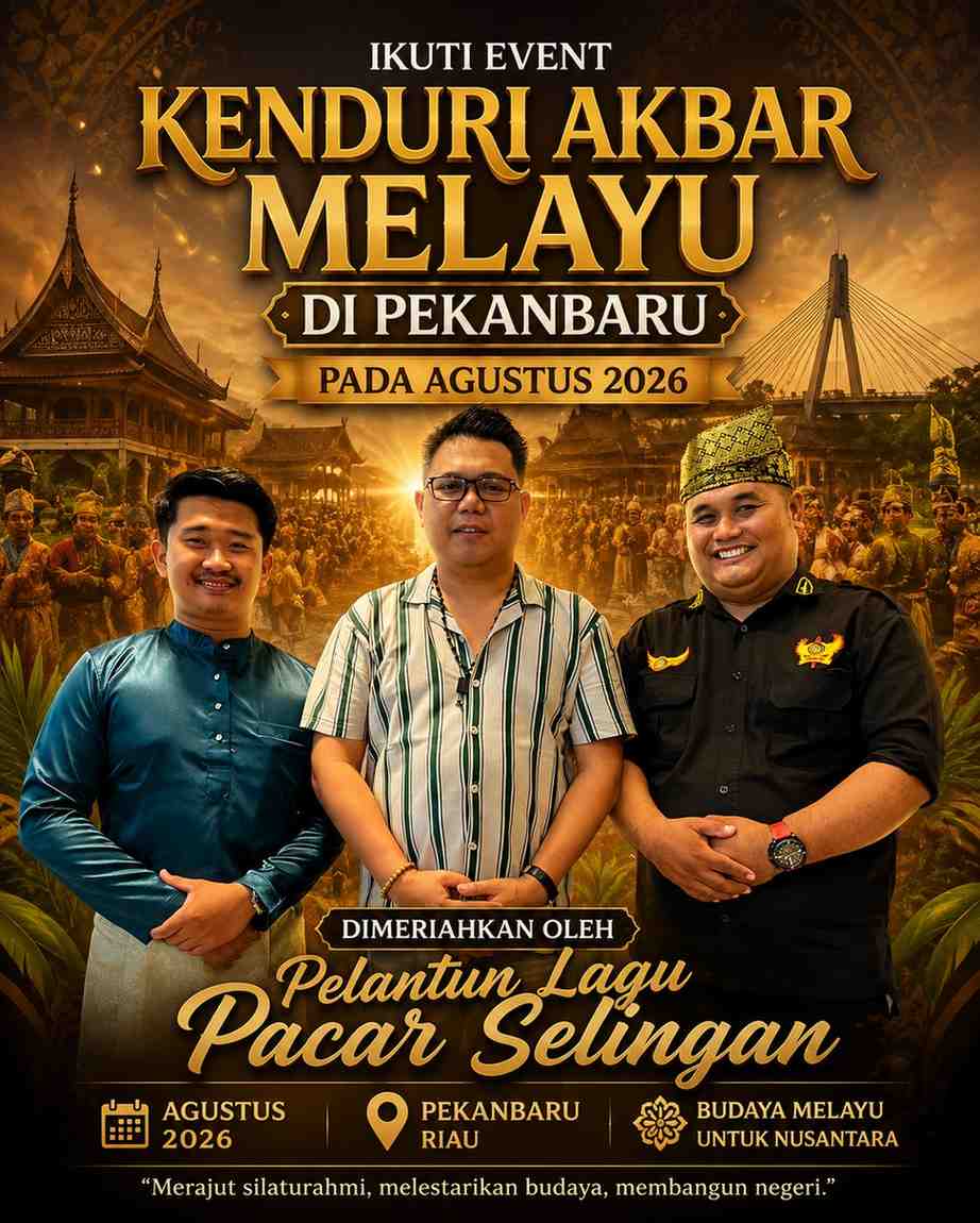 Ikuti Event Kenduri Akbar Melayu di Pekanbaru Pada Agustus 2026 Dimeriahkan Oleh Pelantun Lagu Pacar Selingan